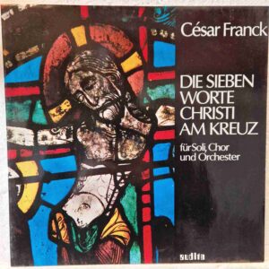 César Franck - Edith Wiens –Die Sieben Worte Christi Am Kreuz Disc vinil LP